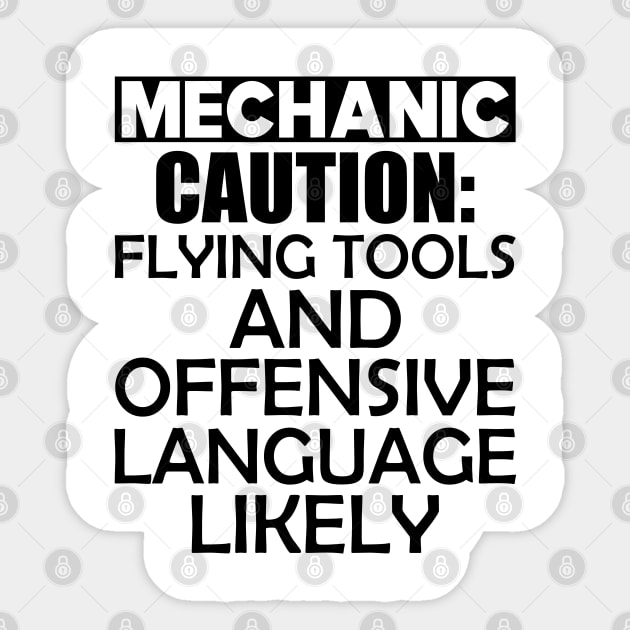 Mechanic Caution: Flying tools and offensive language likely Sticker by KC Happy Shop